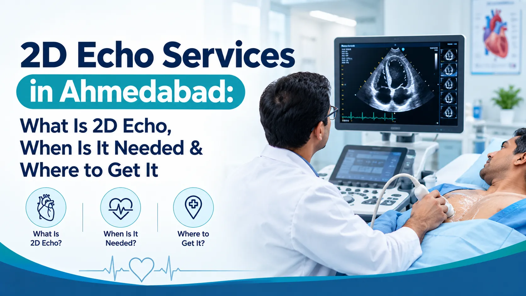 2D Echo Services in Ahmedabad: What Is 2D Echo & When Is It Needed?