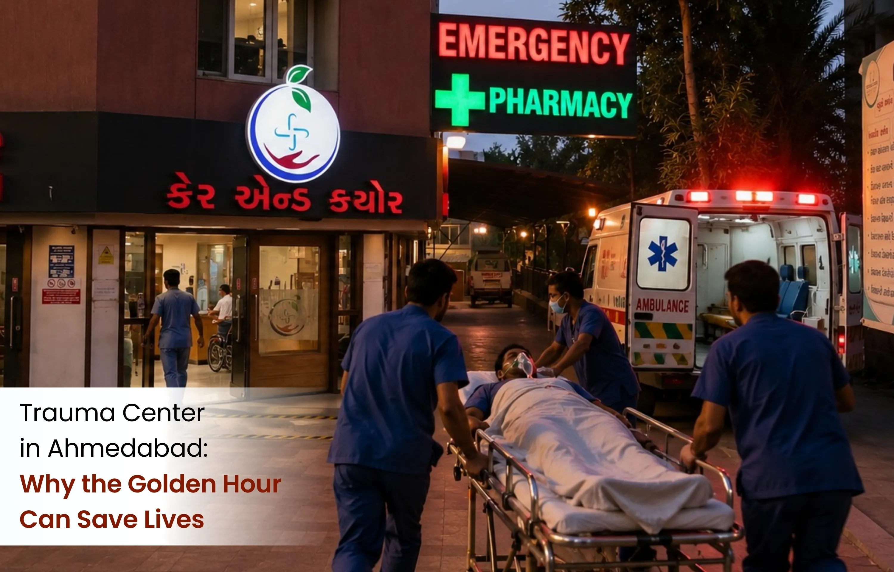 Trauma Center in Ahmedabad: Why the Golden Hour Can Save Lives
