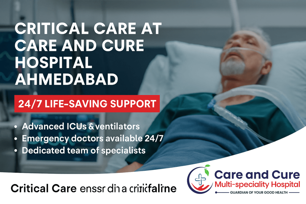 Critical Care at Care and Cure Hospital Ahmedabad: 24/7 Life-Saving Support 22 Critical Care at Care and Cure Hospital Ahmedabad with 24/7 ICU support