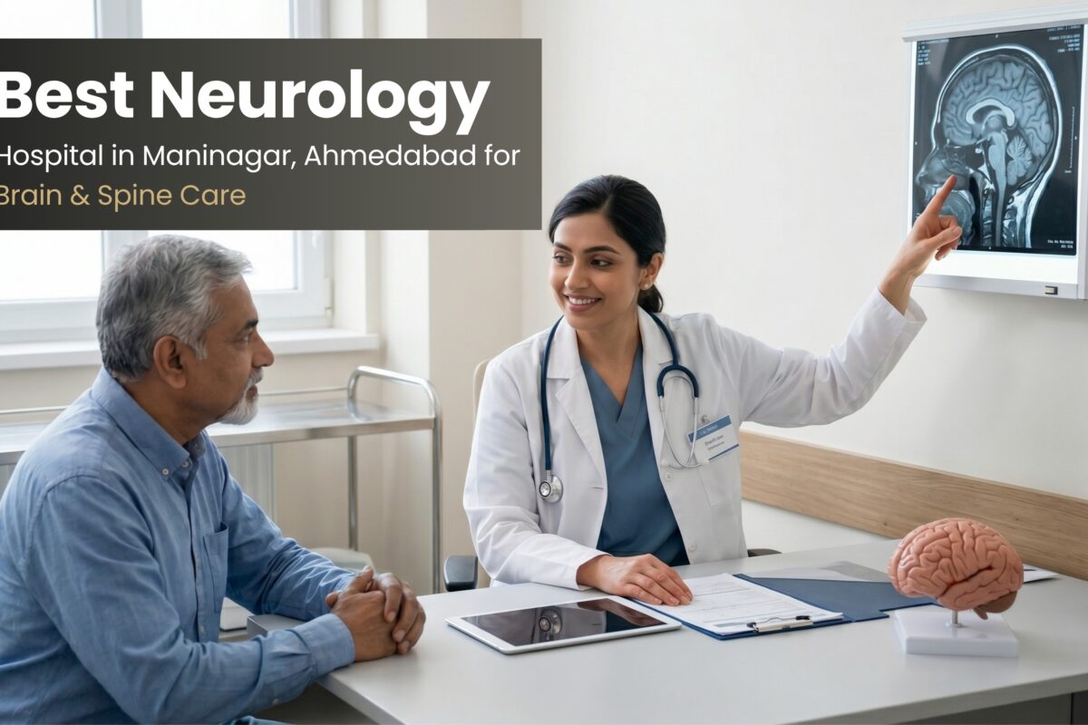 Best Neurology Hospital in Maninagar Ahmedabad for Brain Spine Care