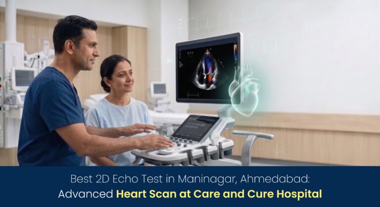 Best 2D Echo Test in Maninagar Ahmedabad – Advanced Heart Scan at Care and Cure Hospital